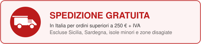 Spedizione gratuita in Italia per ordini superiori a 250 euro + iva